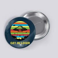 Get In Loser UFO Retro Alien Spaceship Button