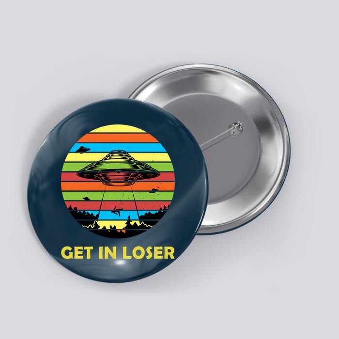 Get In Loser UFO Retro Alien Spaceship Button