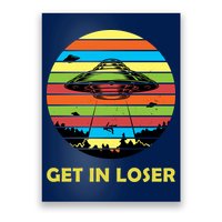Get In Loser UFO Retro Alien Spaceship Poster