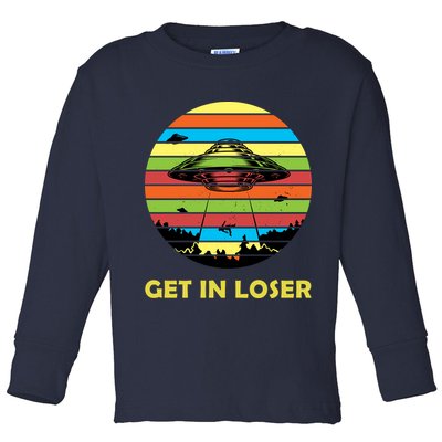 Get In Loser UFO Retro Alien Spaceship Toddler Long Sleeve Shirt