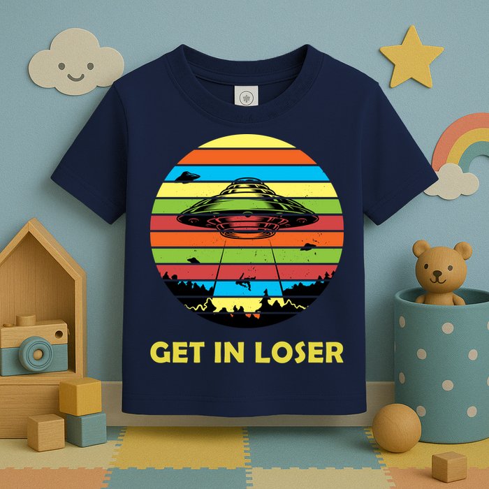 Get In Loser UFO Retro Alien Spaceship Toddler T-Shirt
