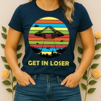 Get In Loser UFO Retro Alien Spaceship Womens T-Shirt
