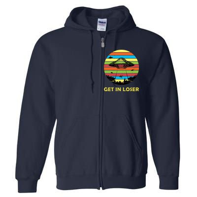 Get In Loser UFO Retro Alien Spaceship Full Zip Hoodie