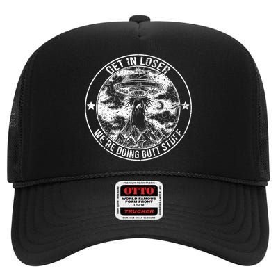 Get In Loser We're Doing Butt Stuff High Crown Mesh Back Trucker Hat