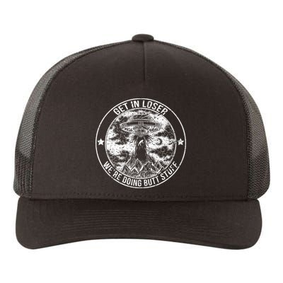 Get In Loser We're Doing Butt Stuff Yupoong Adult 5-Panel Trucker Hat