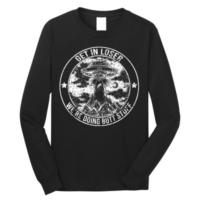 Get In Loser We're Doing Butt Stuff Long Sleeve Shirt