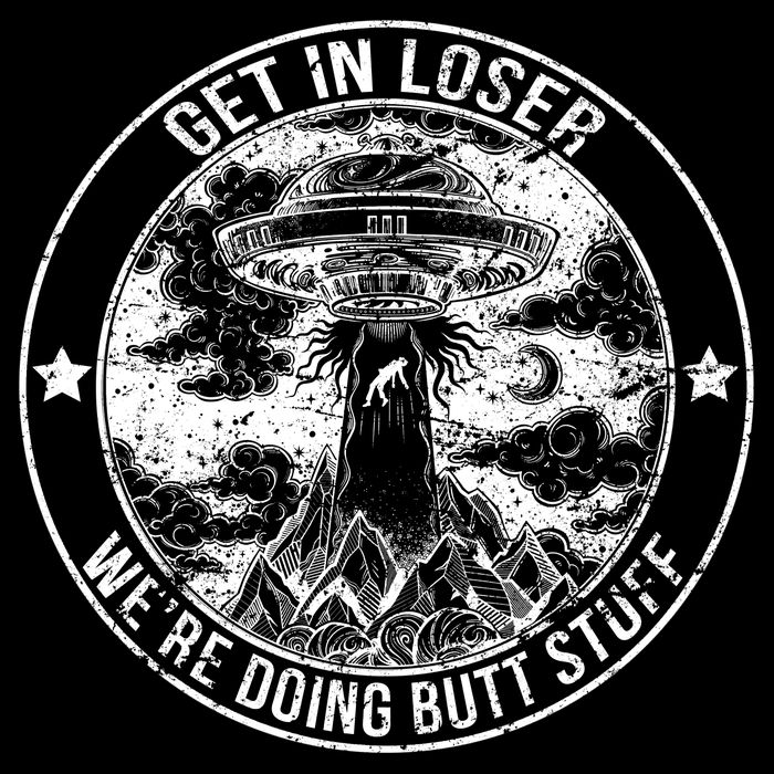 Get In Loser We're Doing Butt Stuff Bucket Hat