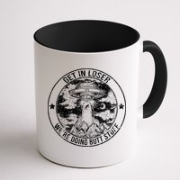 Get In Loser We're Doing Butt Stuff Mug