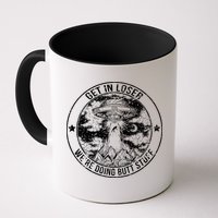 Get In Loser We're Doing Butt Stuff Mug