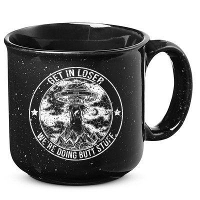 Get In Loser We're Doing Butt Stuff 15oz Campfire Ceramic Mug