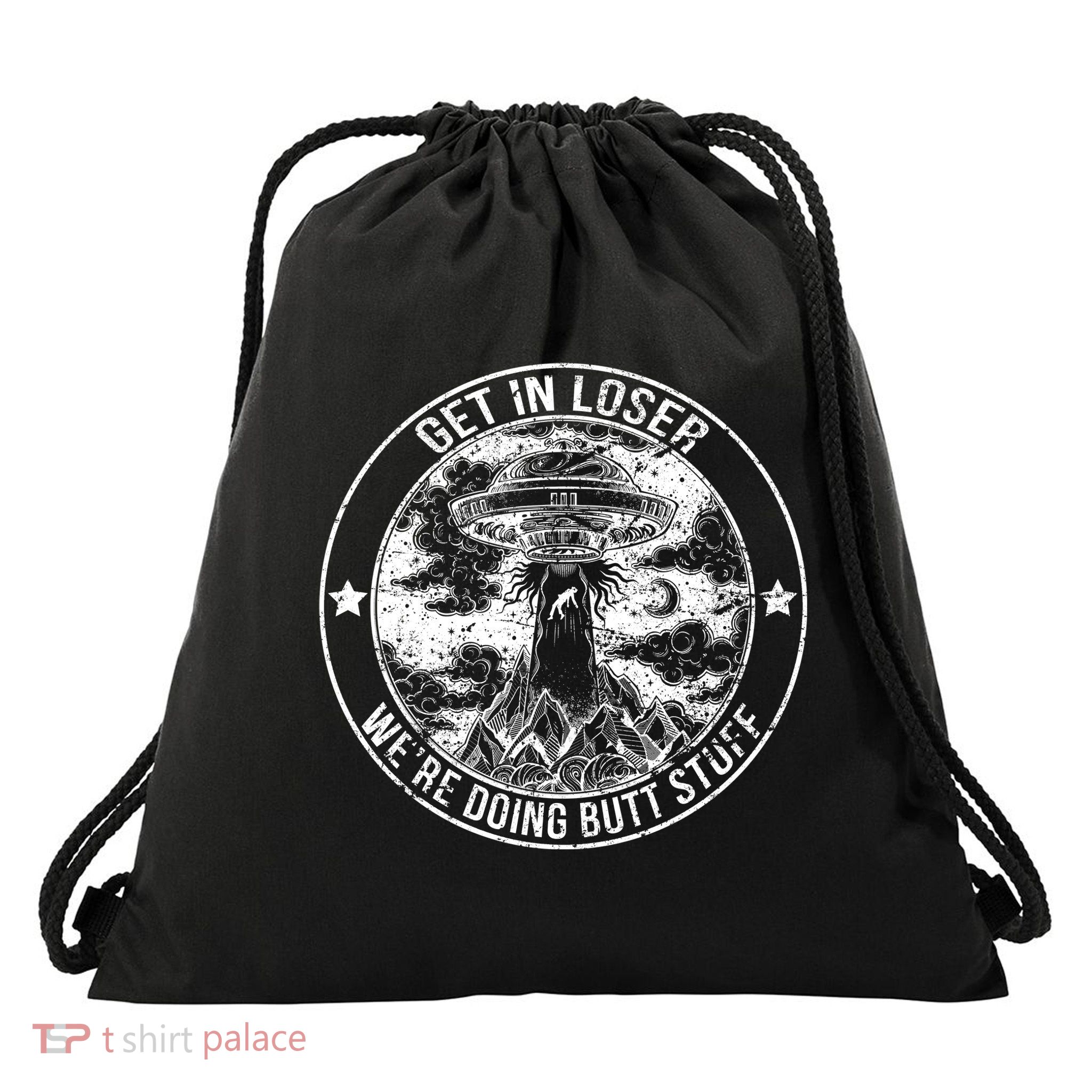 Get In Loser We're Doing Butt Stuff Drawstring Bag