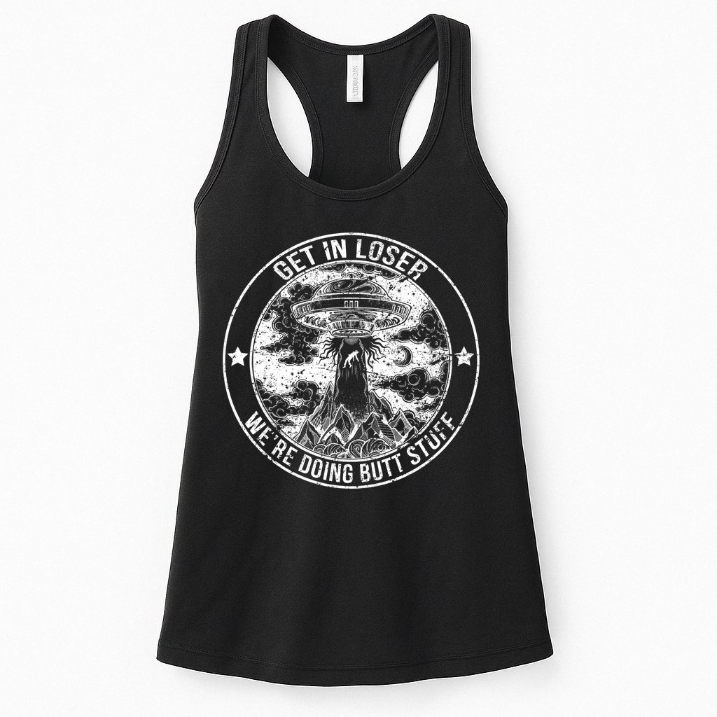 Get In Loser We're Doing Butt Stuff Womens Tank Top