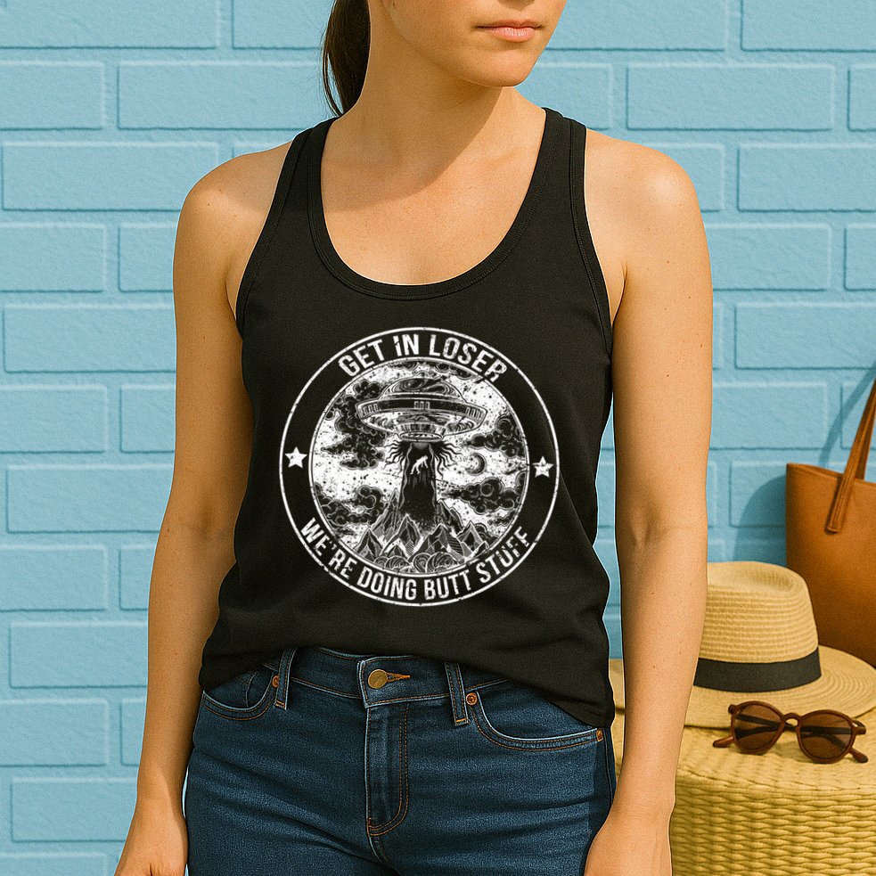 Get In Loser We're Doing Butt Stuff Womens Tank Top
