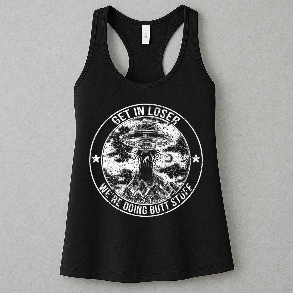 Get In Loser We're Doing Butt Stuff Womens Tank Top