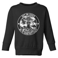 Get In Loser Were Doing Butt Stuff Toddler Sweatshirt