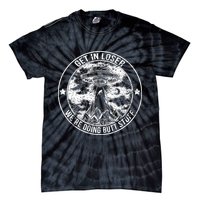 Get In Loser We're Doing Butt Stuff Tie-Dye T-Shirt