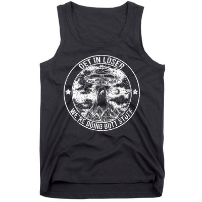 Get In Loser Were Doing Butt Stuff Tank Top