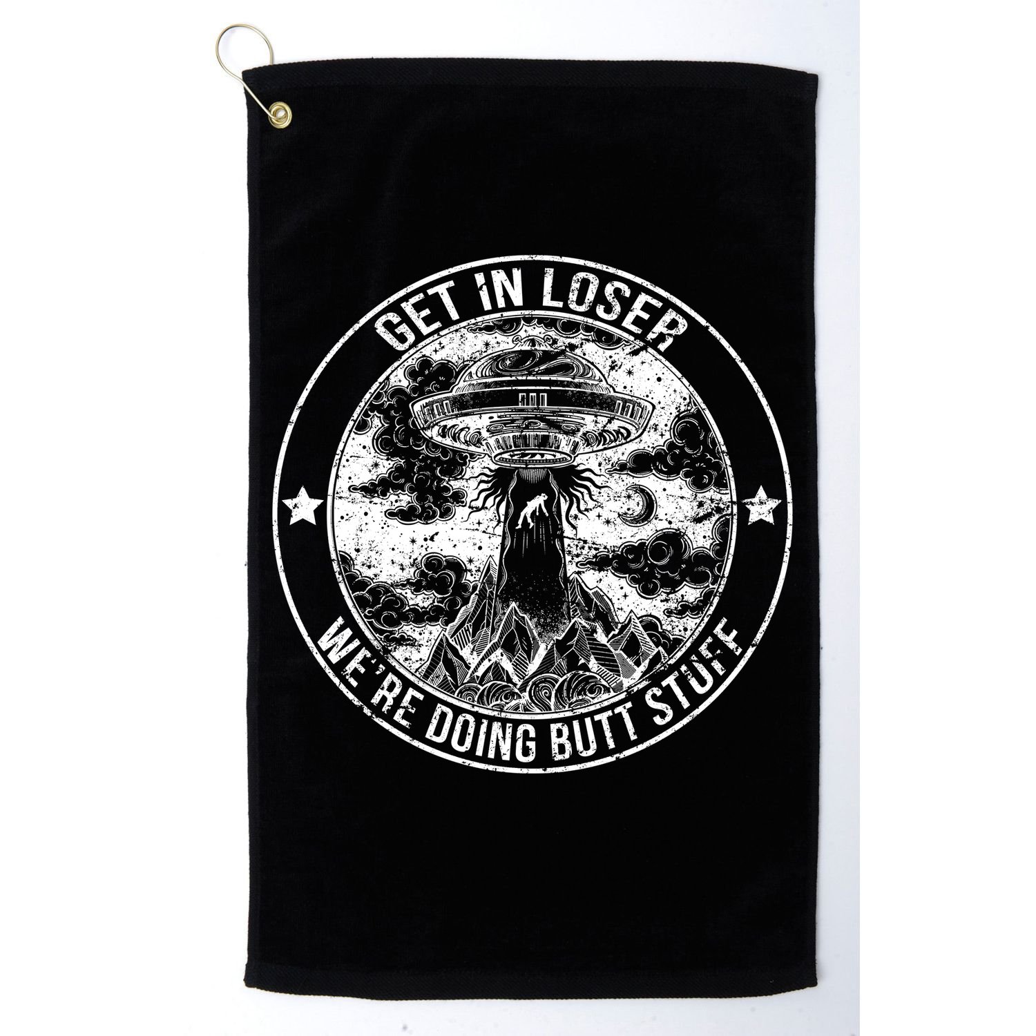 Get In Loser We're Doing Butt Stuff Golf Towel