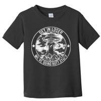 Get In Loser We're Doing Butt Stuff Toddler T-Shirt