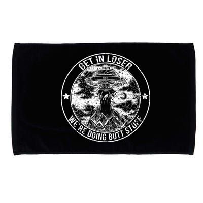 Get In Loser Were Doing Butt Stuff Microfiber Hand Towel