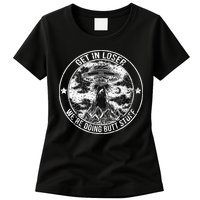 Get In Loser We're Doing Butt Stuff Womens T-Shirt