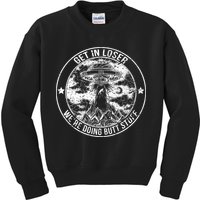 Get In Loser We're Doing Butt Stuff Kids Sweatshirt