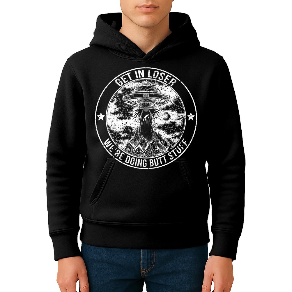 Get In Loser We're Doing Butt Stuff Kids Hoodie