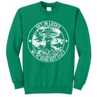 Get In Loser Were Doing Butt Stuff Sweatshirt
