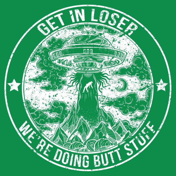 Get In Loser Were Doing Butt Stuff Baby Bodysuit