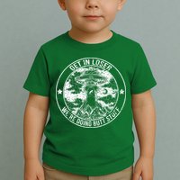 Get In Loser Were Doing Butt Stuff Toddler T-Shirt