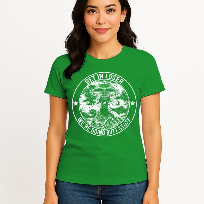 Get In Loser Were Doing Butt Stuff Womens T-Shirt