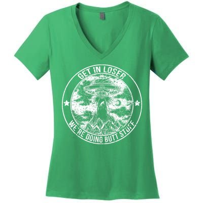 Get In Loser Were Doing Butt Stuff Women's V-Neck T-Shirt