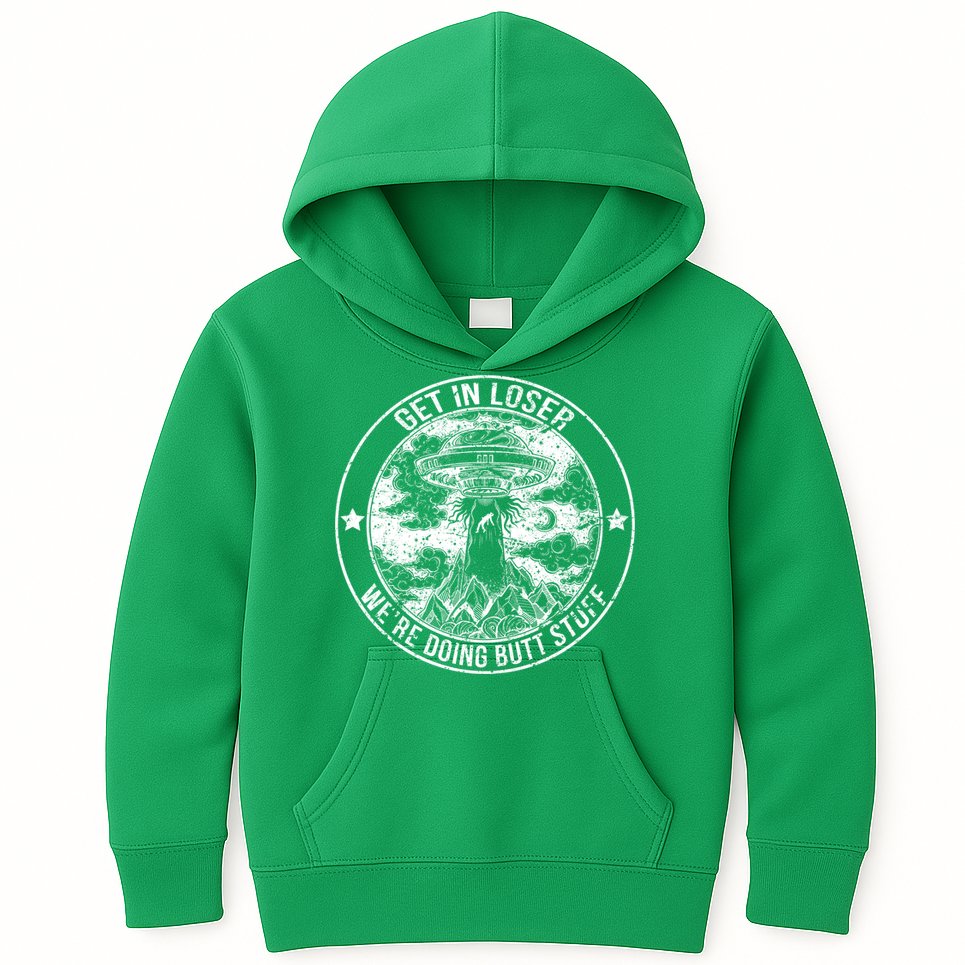 Get In Loser Were Doing Butt Stuff Kids Hoodie