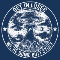 Get In Loser Were Doing Butt Stuff Infant Baby Jersey Bodysuit