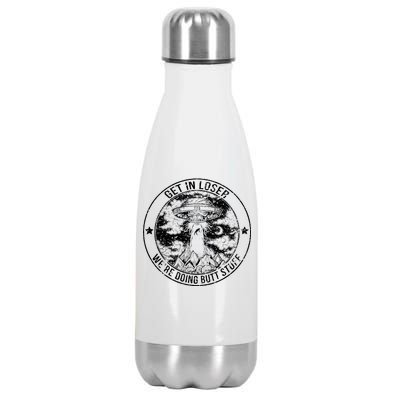 Get In Loser We're Doing Butt Stuff Stainless Steel Insulated Water Bottle