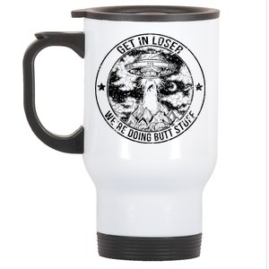 Get In Loser Were Doing Butt Stuff Stainless Steel Travel Mug