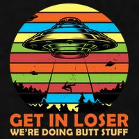 Get In Loser We're Doing Butt Stuff Funny UFO Ladies PosiCharge Tri-Blend Wicking Tank