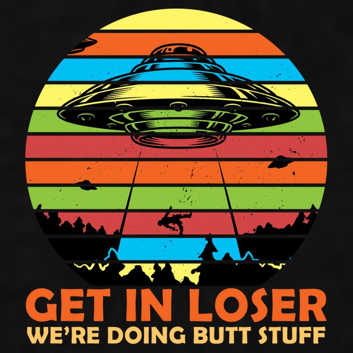 Get In Loser We're Doing Butt Stuff Funny UFO Ladies PosiCharge Tri-Blend Wicking Tank