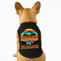 Get In Loser We're Doing Butt Stuff Funny UFO Doggie Tank