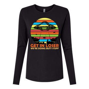 Get In Loser We're Doing Butt Stuff Funny UFO Womens Cotton Relaxed Long Sleeve T-Shirt