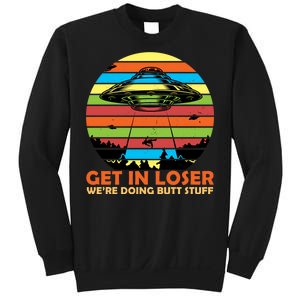 Get In Loser We're Doing Butt Stuff Funny UFO Sweatshirt