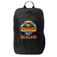 Get In Loser We're Doing Butt Stuff Funny UFO City Backpack