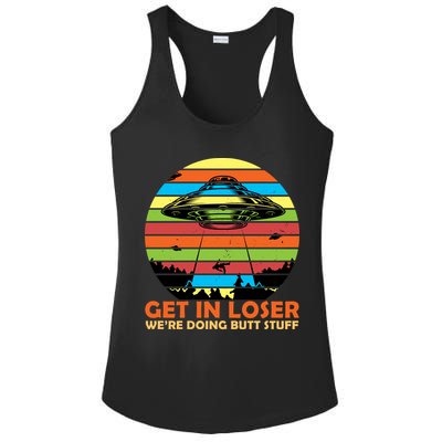 Get In Loser We're Doing Butt Stuff Funny UFO Ladies PosiCharge Competitor Racerback Tank