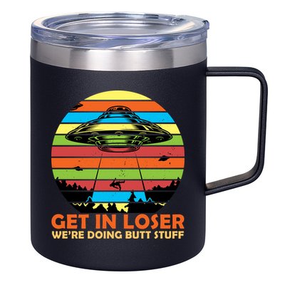 Get In Loser We're Doing Butt Stuff Funny UFO 12oz Stainless Steel Coffee Mug