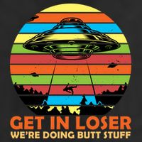 Get In Loser We're Doing Butt Stuff Funny UFO 25L Jumbo Tote