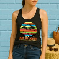 Get In Loser We're Doing Butt Stuff Funny UFO Womens Tank Top