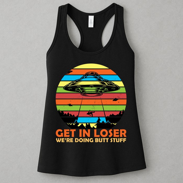 Get In Loser We're Doing Butt Stuff Funny UFO Womens Tank Top