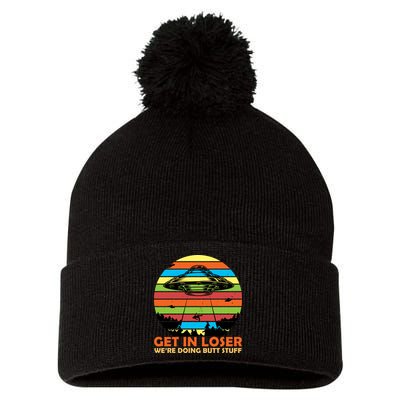 Get In Loser We're Doing Butt Stuff Funny UFO Pom Pom 12in Knit Beanie