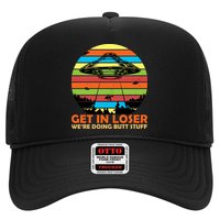 Get In Loser We're Doing Butt Stuff Funny UFO Trucker Hat