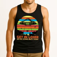 Get In Loser We're Doing Butt Stuff Funny UFO Tank Top